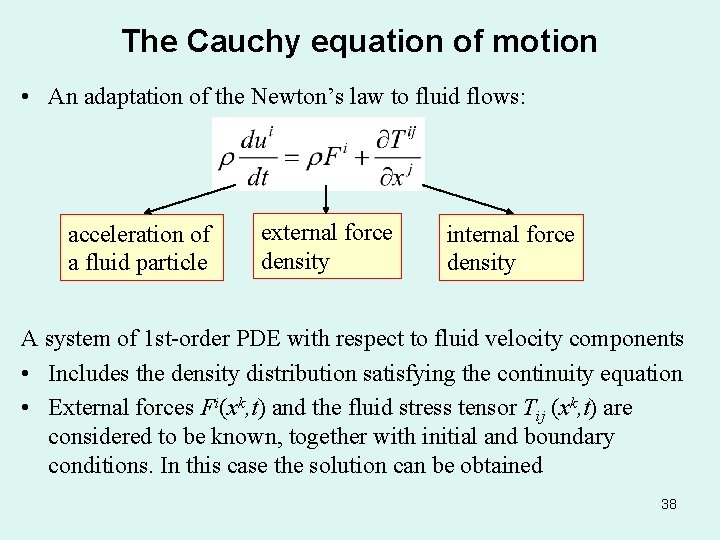 The Cauchy equation of motion • An adaptation of the Newton’s law to fluid