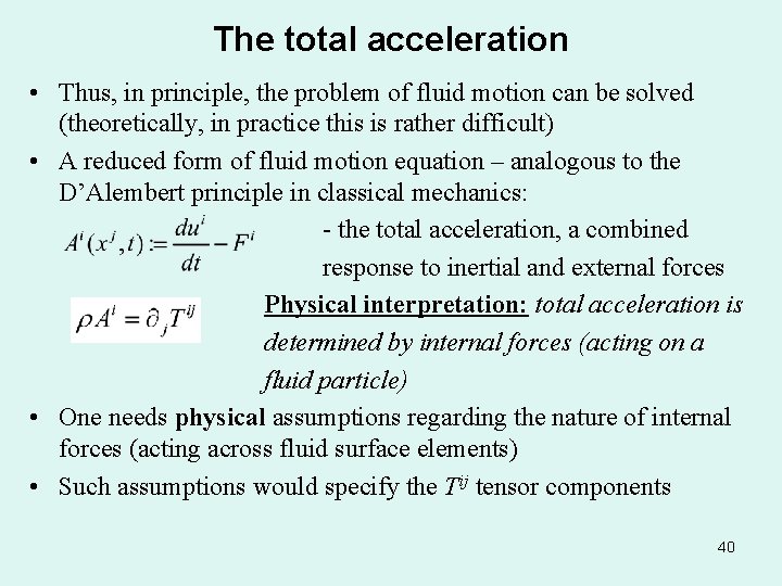 The total acceleration • Thus, in principle, the problem of fluid motion can be