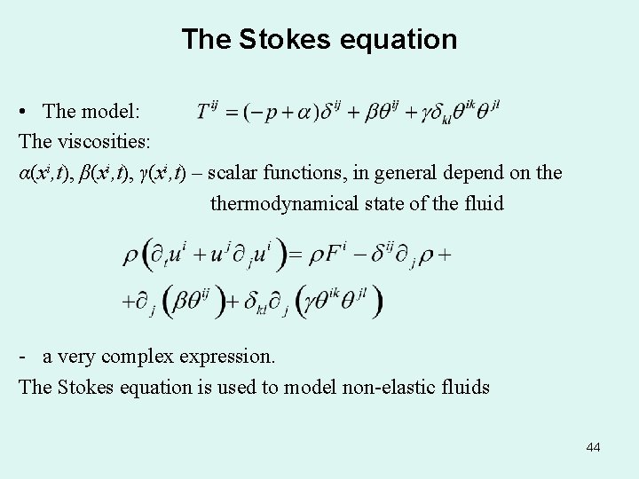 The Stokes equation • The model: The viscosities: α(xi, t), β(xi, t), γ(xi, t)