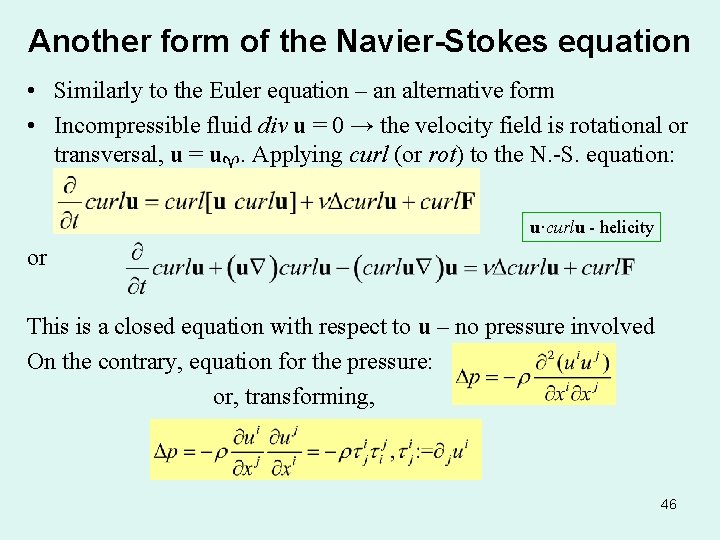 Another form of the Navier-Stokes equation • Similarly to the Euler equation – an