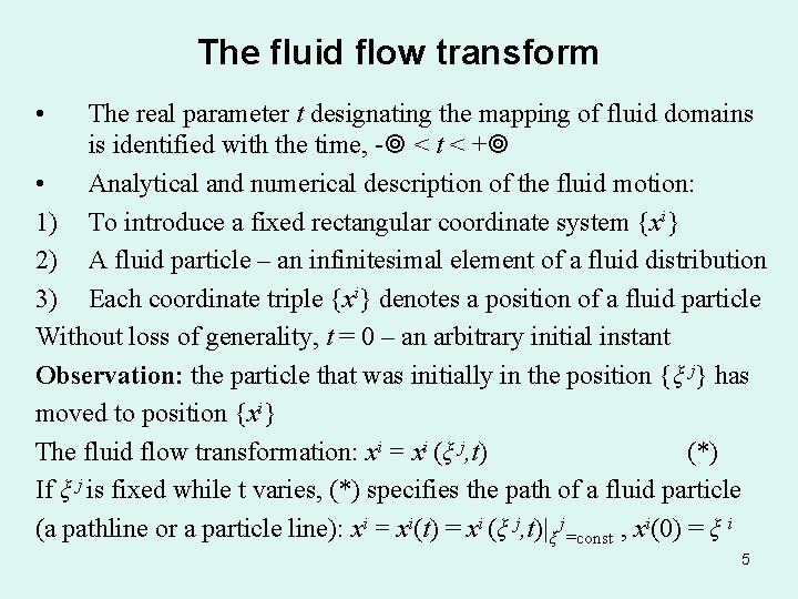 The fluid flow transform • The real parameter t designating the mapping of fluid