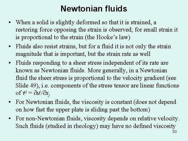 Newtonian fluids • When a solid is slightly deformed so that it is strained,