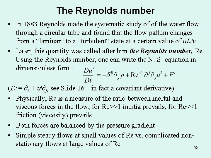 The Reynolds number • In 1883 Reynolds made the systematic study of of the