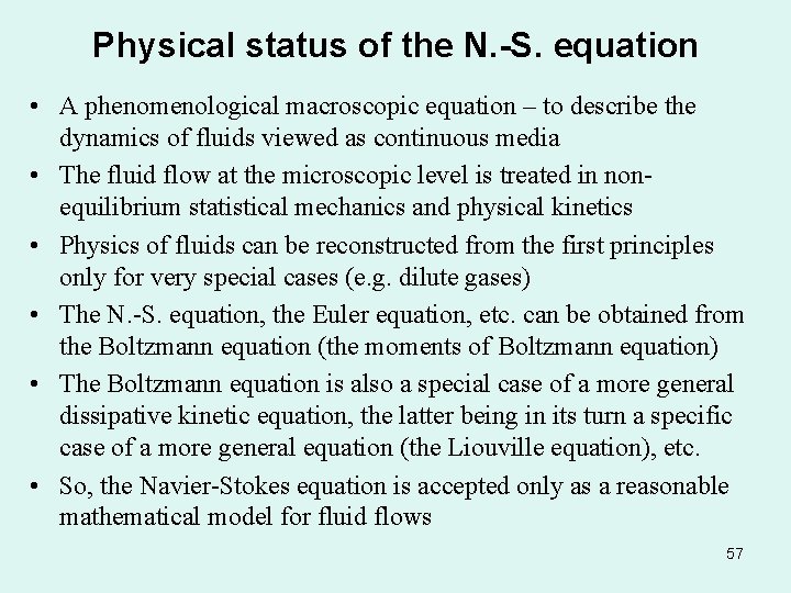 Physical status of the N. -S. equation • A phenomenological macroscopic equation – to