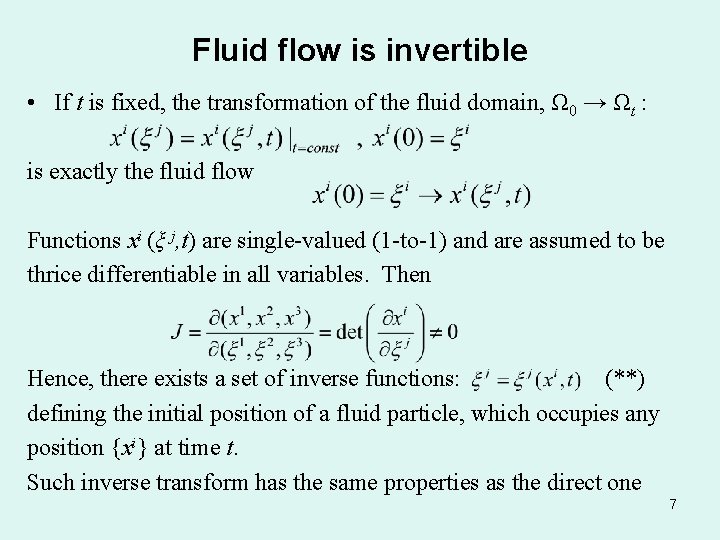 Fluid flow is invertible • If t is fixed, the transformation of the fluid