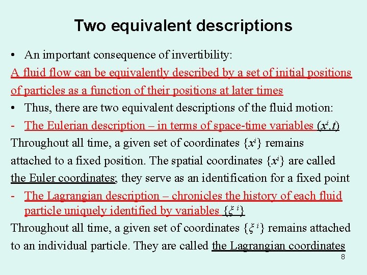 Two equivalent descriptions • An important consequence of invertibility: A fluid flow can be