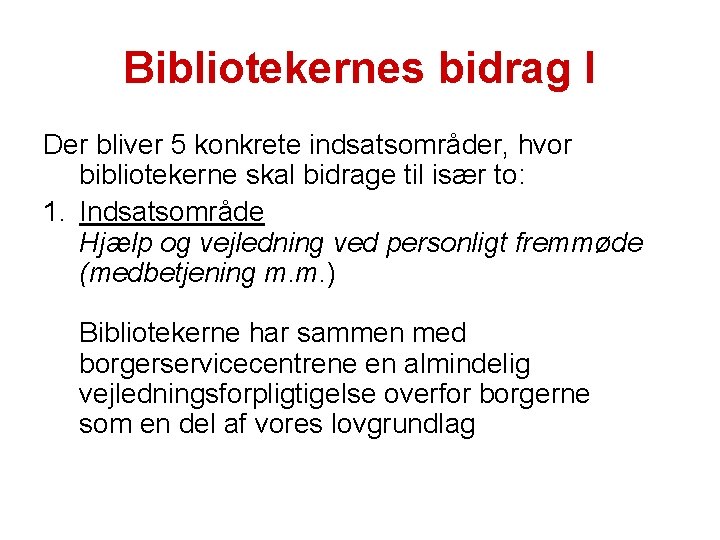 Bibliotekernes bidrag I Der bliver 5 konkrete indsatsområder, hvor bibliotekerne skal bidrage til især