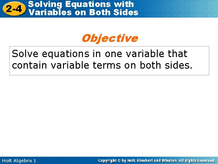 Solving Equations with 2 -4 Variables on Both Sides Objective Solve equations in one