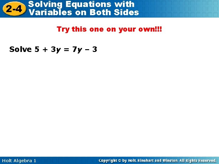 Solving Equations with 2 -4 Variables on Both Sides Try this one on your