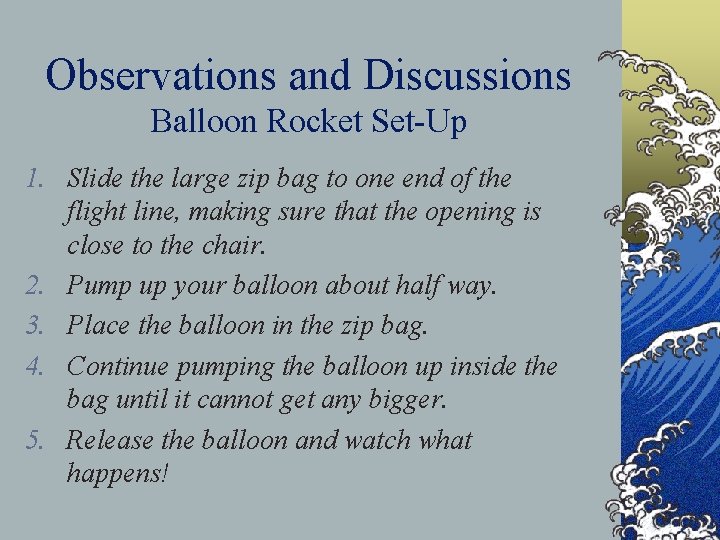 Observations and Discussions Balloon Rocket Set-Up 1. Slide the large zip bag to one