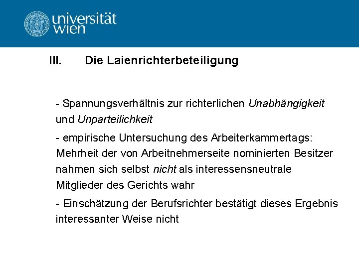 III. Die Laienrichterbeteiligung Spannungsverhältnis zur richterlichen Unabhängigkeit und Unparteilichkeit empirische Untersuchung des Arbeiterkammertags: Mehrheit