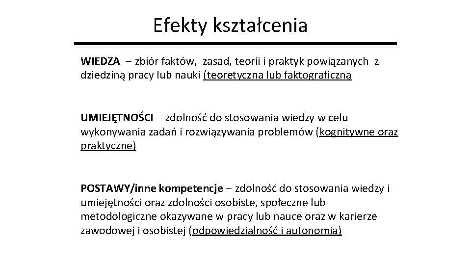 Efekty kształcenia WIEDZA zbiór faktów, zasad, teorii i praktyk powiązanych z dziedziną pracy lub