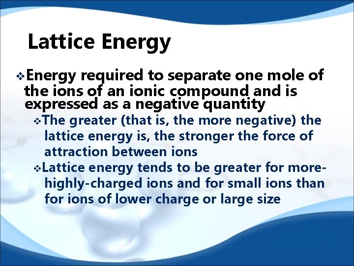 Lattice Energy v. Energy required to separate one mole of the ions of an