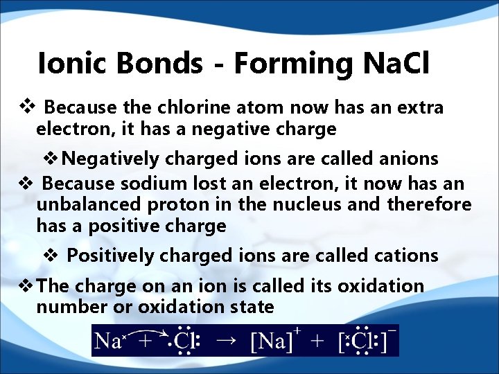 Ionic Bonds - Forming Na. Cl v Because the chlorine atom now has an