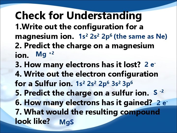 Check for Understanding 1. Write out the configuration for a magnesium ion. 1 s Check for Understanding 1. Write out the configuration for a magnesium ion. 1 s