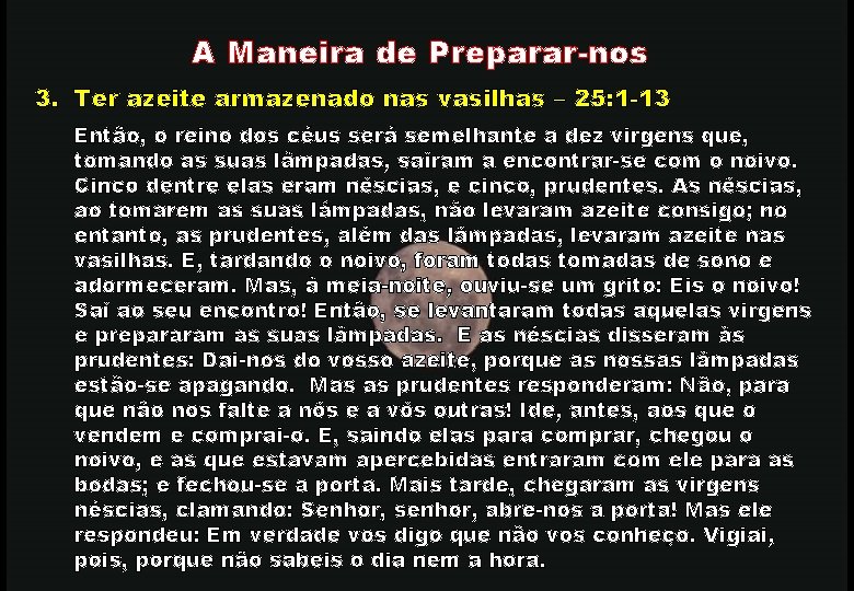 A Maneira de Preparar-nos 3. Ter azeite armazenado nas vasilhas – 25: 1 -13