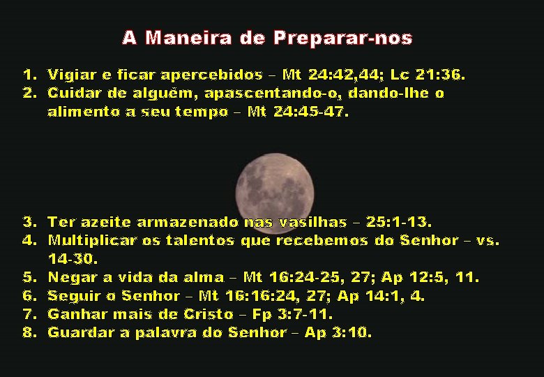 A Maneira de Preparar-nos 1. Vigiar e ficar apercebidos – Mt 24: 42, 44;