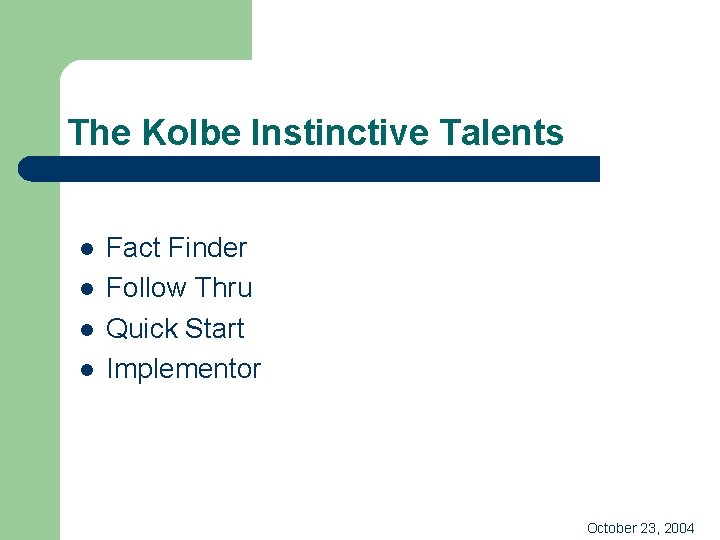 The Kolbe Instinctive Talents l l Fact Finder Follow Thru Quick Start Implementor October