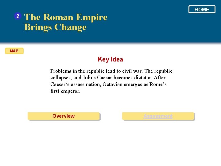 2 HOME The Roman Empire Brings Change MAP Key Idea Problems in the republic