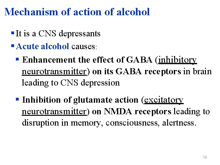 Mechanism of action of alcohol § It is a CNS depressants § Acute alcohol