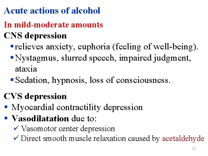 Acute actions of alcohol In mild-moderate amounts CNS depression § relieves anxiety, euphoria (feeling