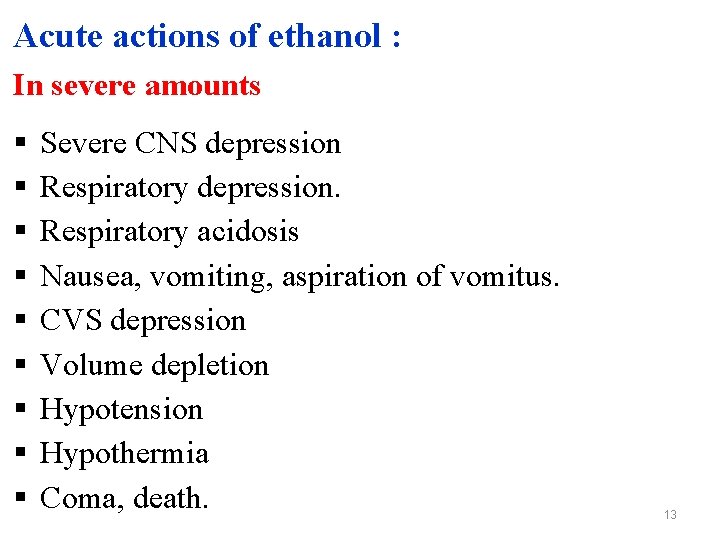 Acute actions of ethanol : In severe amounts § § § § § Severe