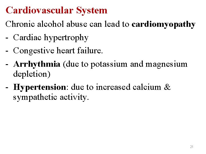 Cardiovascular System Chronic alcohol abuse can lead to cardiomyopathy - Cardiac hypertrophy - Congestive