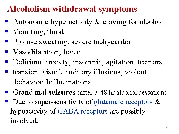 Alcoholism withdrawal symptoms § § § Autonomic hyperactivity & craving for alcohol Vomiting, thirst