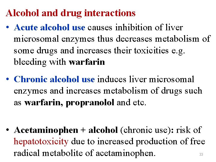 Alcohol and drug interactions • Acute alcohol use causes inhibition of liver microsomal enzymes