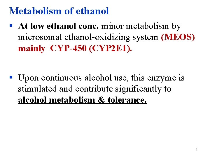 Metabolism of ethanol § At low ethanol conc. minor metabolism by microsomal ethanol-oxidizing system