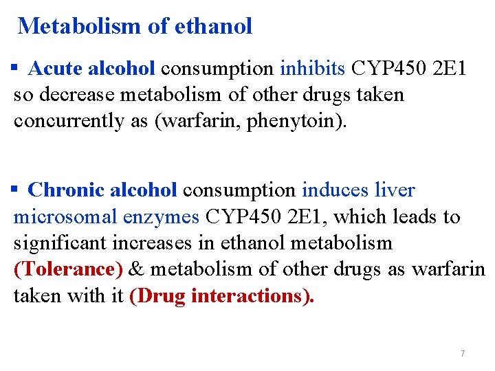 Metabolism of ethanol § Acute alcohol consumption inhibits CYP 450 2 E 1 so