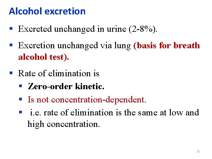 Alcohol excretion § Excreted unchanged in urine (2 -8%). § Excretion unchanged via lung