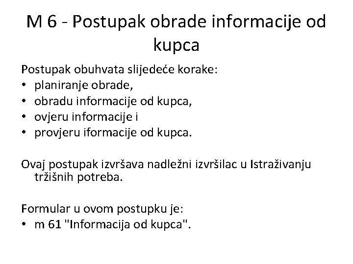 M 6 - Postupak obrade informacije od kupca Postupak obuhvata slijedeće korake: • planiranje