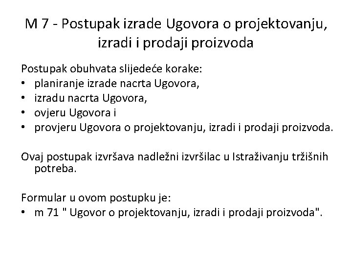 M 7 - Postupak izrade Ugovora o projektovanju, izradi i prodaji proizvoda Postupak obuhvata