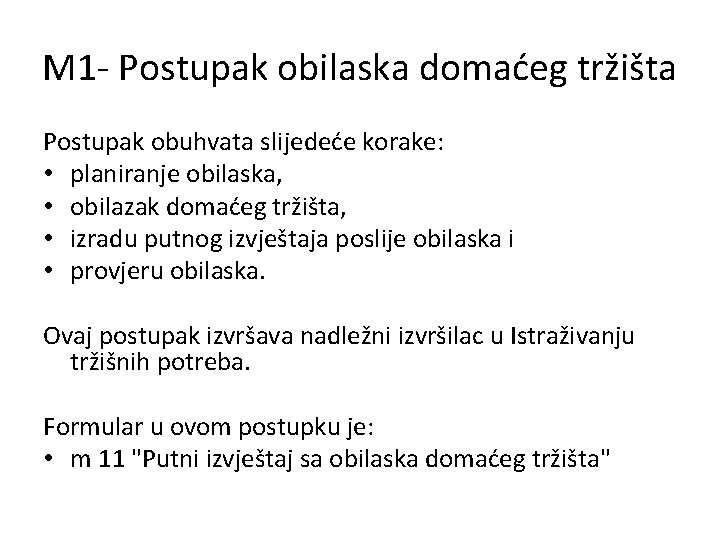 M 1 - Postupak obilaska domaćeg tržišta Postupak obuhvata slijedeće korake: • planiranje obilaska,