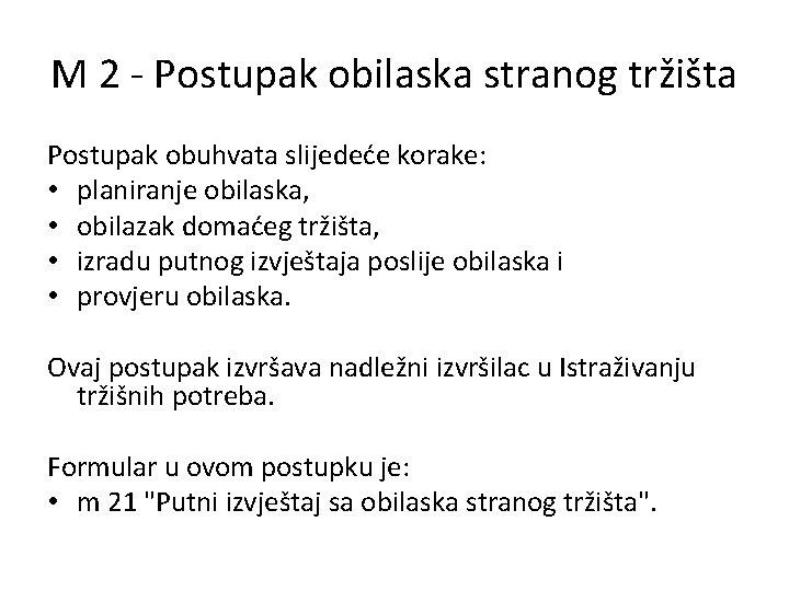 M 2 - Postupak obilaska stranog tržišta Postupak obuhvata slijedeće korake: • planiranje obilaska,