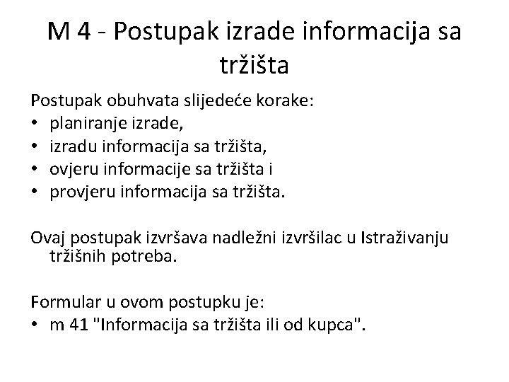 M 4 - Postupak izrade informacija sa tržišta Postupak obuhvata slijedeće korake: • planiranje