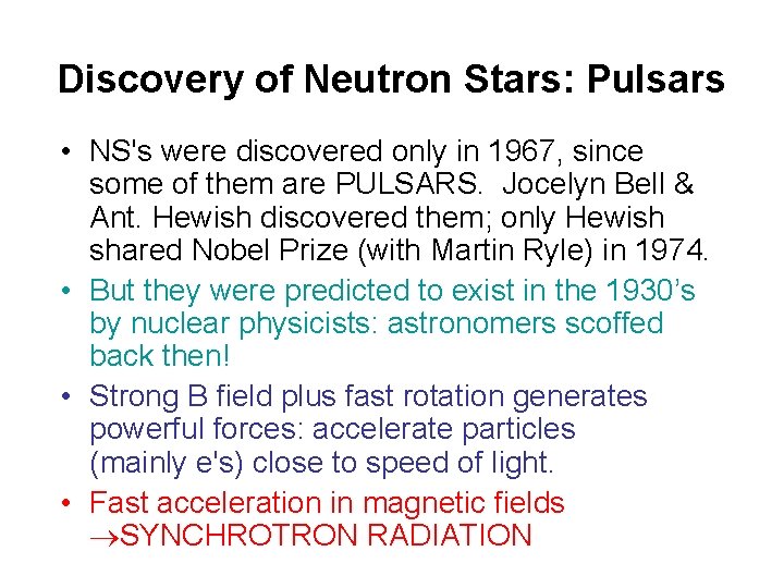 Discovery of Neutron Stars: Pulsars • NS's were discovered only in 1967, since some