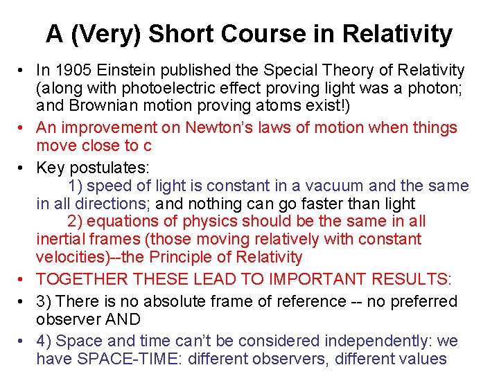 A (Very) Short Course in Relativity • In 1905 Einstein published the Special Theory