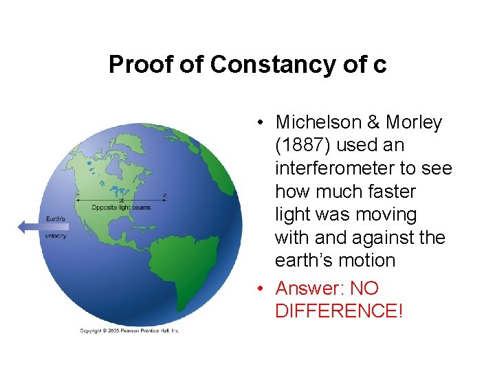 Proof of Constancy of c • Michelson & Morley (1887) used an interferometer to