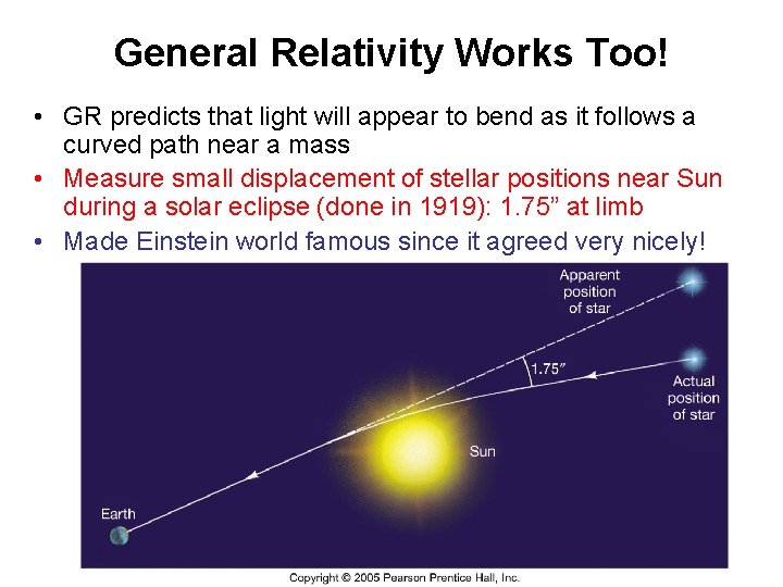 General Relativity Works Too! • GR predicts that light will appear to bend as