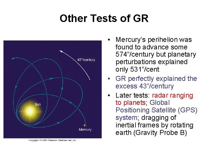 Other Tests of GR • Mercury’s perihelion was found to advance some 574”/century but