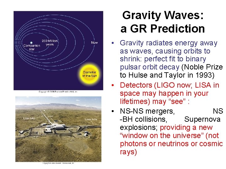 Gravity Waves: a GR Prediction • Gravity radiates energy away as waves, causing orbits