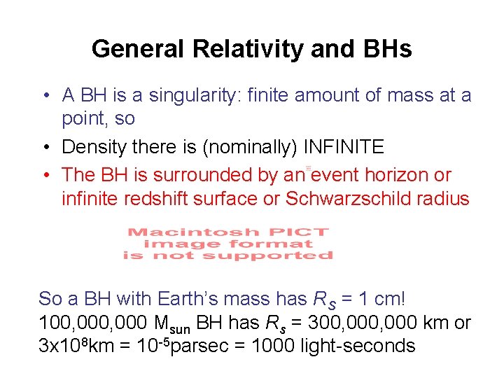 General Relativity and BHs • A BH is a singularity: finite amount of mass