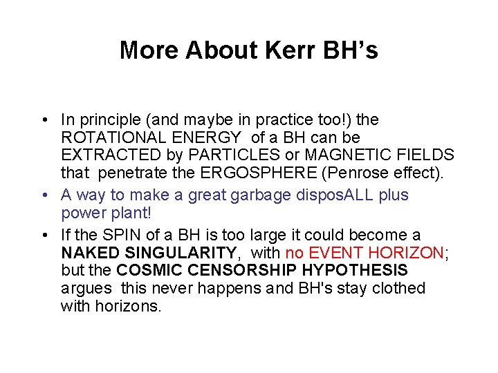 More About Kerr BH’s • In principle (and maybe in practice too!) the ROTATIONAL
