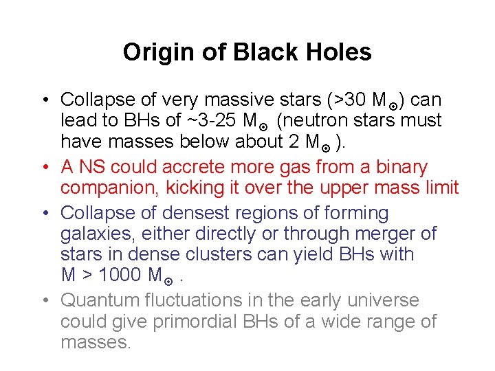 Origin of Black Holes • Collapse of very massive stars (>30 M ) can