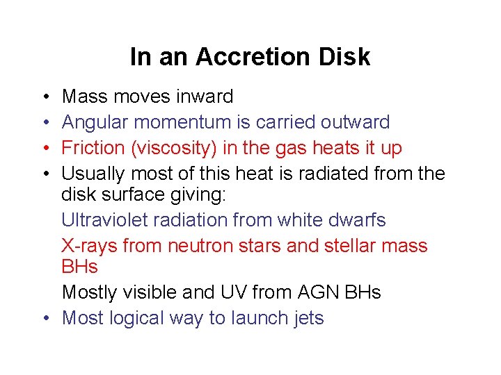 In an Accretion Disk • • Mass moves inward Angular momentum is carried outward