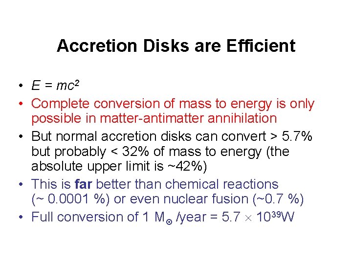 Accretion Disks are Efficient • E = mc 2 • Complete conversion of mass