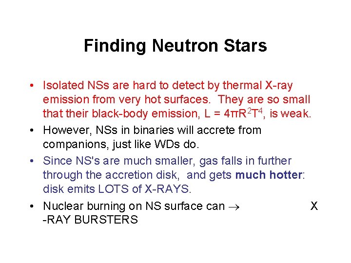 Finding Neutron Stars • Isolated NSs are hard to detect by thermal X-ray emission