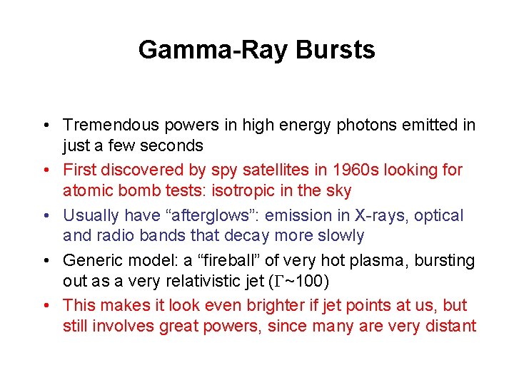 Gamma-Ray Bursts • Tremendous powers in high energy photons emitted in just a few